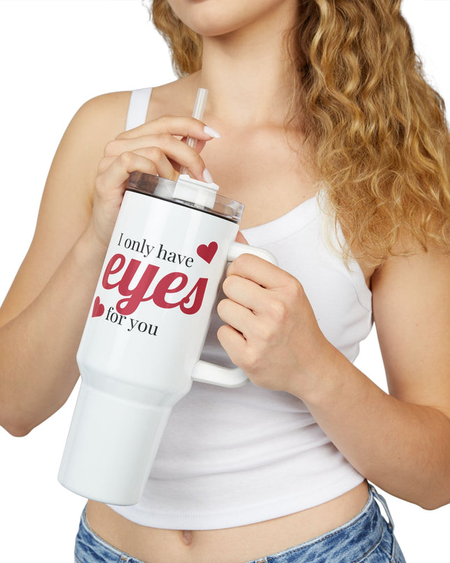 Romantic 40oz Tumbler, I Only Have Eyes for You Drinkware, Cute Gift for Couples,