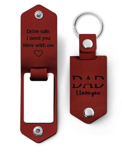 Custom Photo Dad I Love You Drive Safe I Need You Here With Me - Gift For Father, Grandpa Husband - Personalized Leather Photo Keychain
