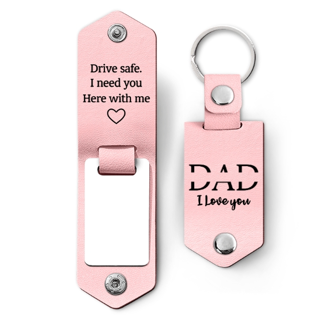 Custom Photo Dad I Love You Drive Safe I Need You Here With Me - Gift For Father, Grandpa Husband - Personalized Leather Photo Keychain