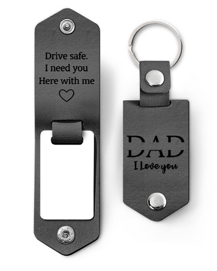 Custom Photo Dad I Love You Drive Safe I Need You Here With Me - Gift For Father, Grandpa Husband - Personalized Leather Photo Keychain